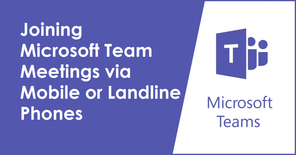 Joining Microsoft Team Meetings via Mobile or Landline Phones