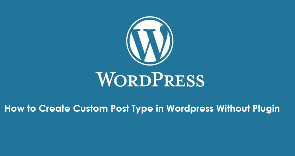 How to Create Custom Post Type in Wordpress Without Plugin
