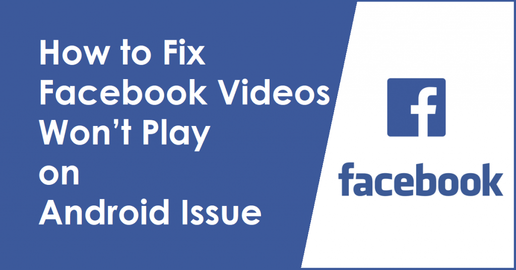 How to Fix Facebook Videos Won’t Play on Android Issue