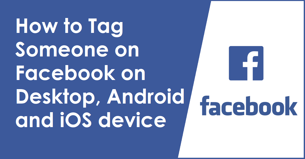 How to Tag Someone on Facebook on Desktop, Android and iOS device