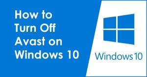 How to Turn off Avast on Windows 10