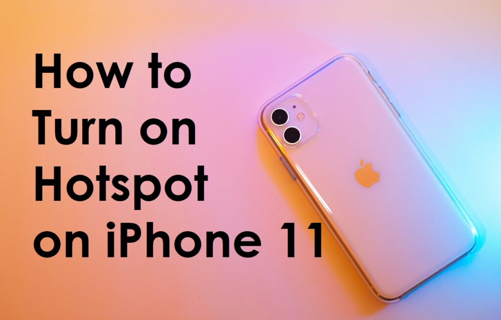 How to Turn on Hotspot on iPhone 11