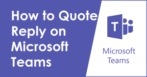How to Quote Reply on Microsoft Teams on Desktop Android and iPhone