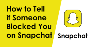 How to Tell if Someone Blocked You on Snapchat