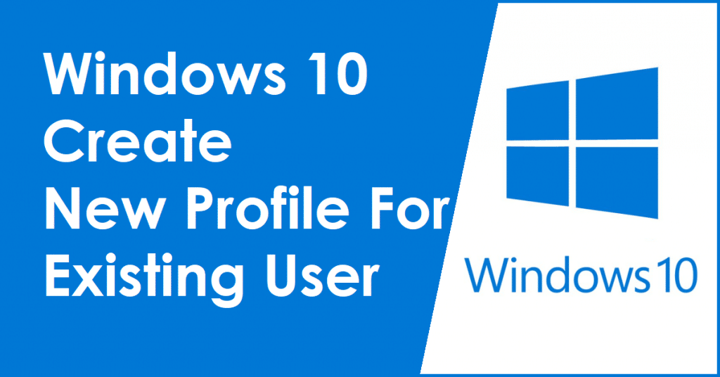 Windows 10 Create New Profile For Existing User