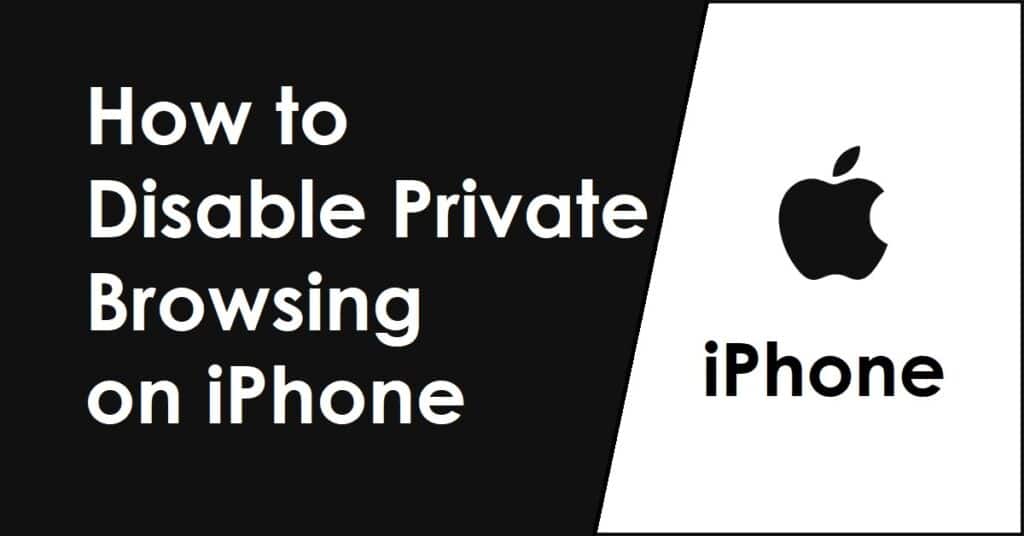 How to Disable Private Browsing Mode in Safari on iPhone