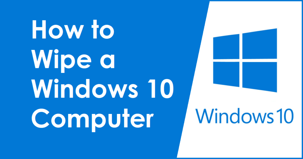 How to Wipe a Windows 10 Computer in 4 Different Ways
