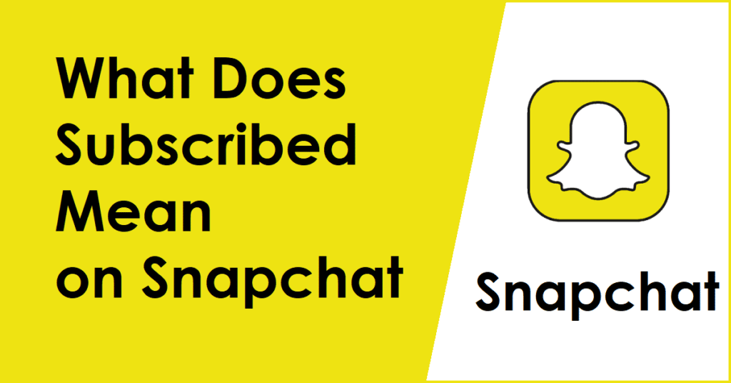 What Does Subscribed Mean on Snapchat